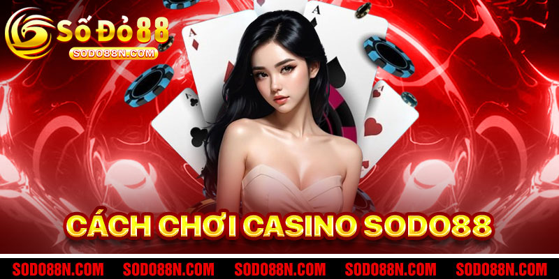 Cách Chơi Casino Sodo88