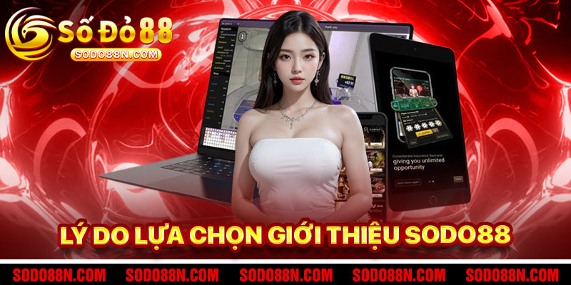 Lý Do Lựa Chọn Giới Thiệu Sodo88