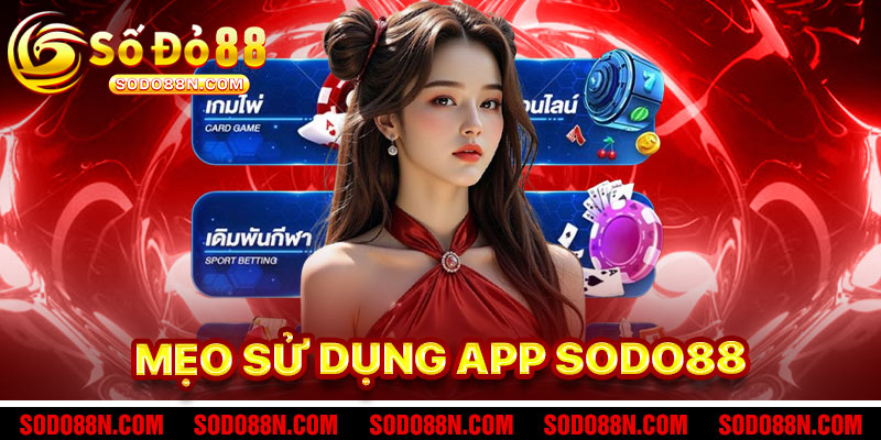 Mẹo Sử Dụng App Sodo88 Hiệu Quả
