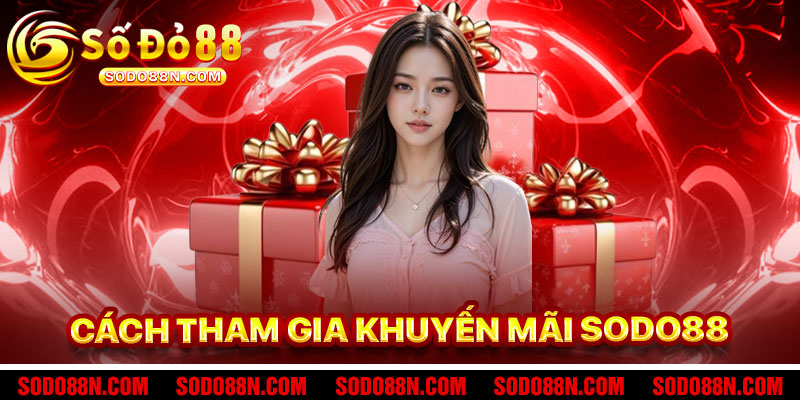 Cách Tham Gia Khuyến Mãi Sodo88