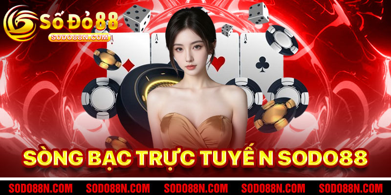 Casino Sodo88 – Không Gian Sòng Bạc Trực Tuyến Thực Thụ