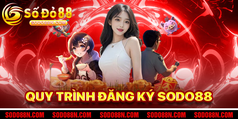 Chi Tiết Quy Trình Đăng Ký Sodo88