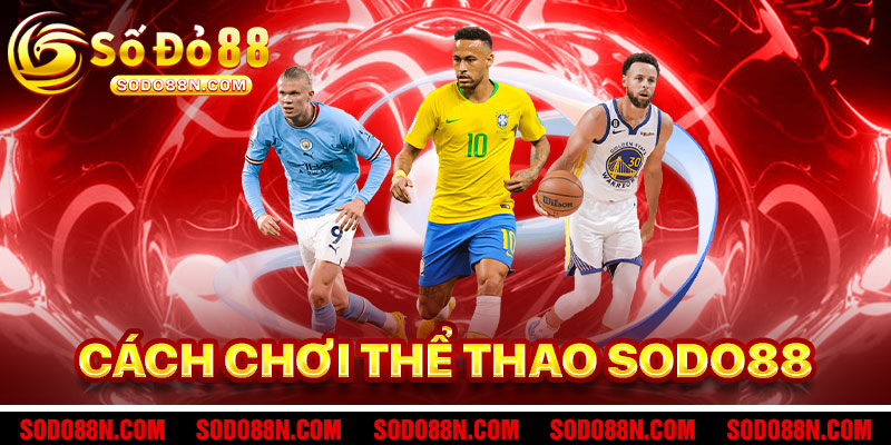 Cách Chơi Thể Thao Sodo88