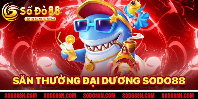 Bắn Cá Sodo88 – Cuộc Săn Thưởng Dưới Đại Dương
